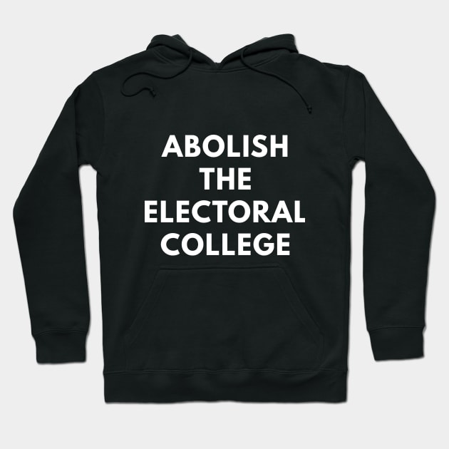 Abolish the Electoral College - Anti-Trump Hoodie by coffeeandwinedesigns